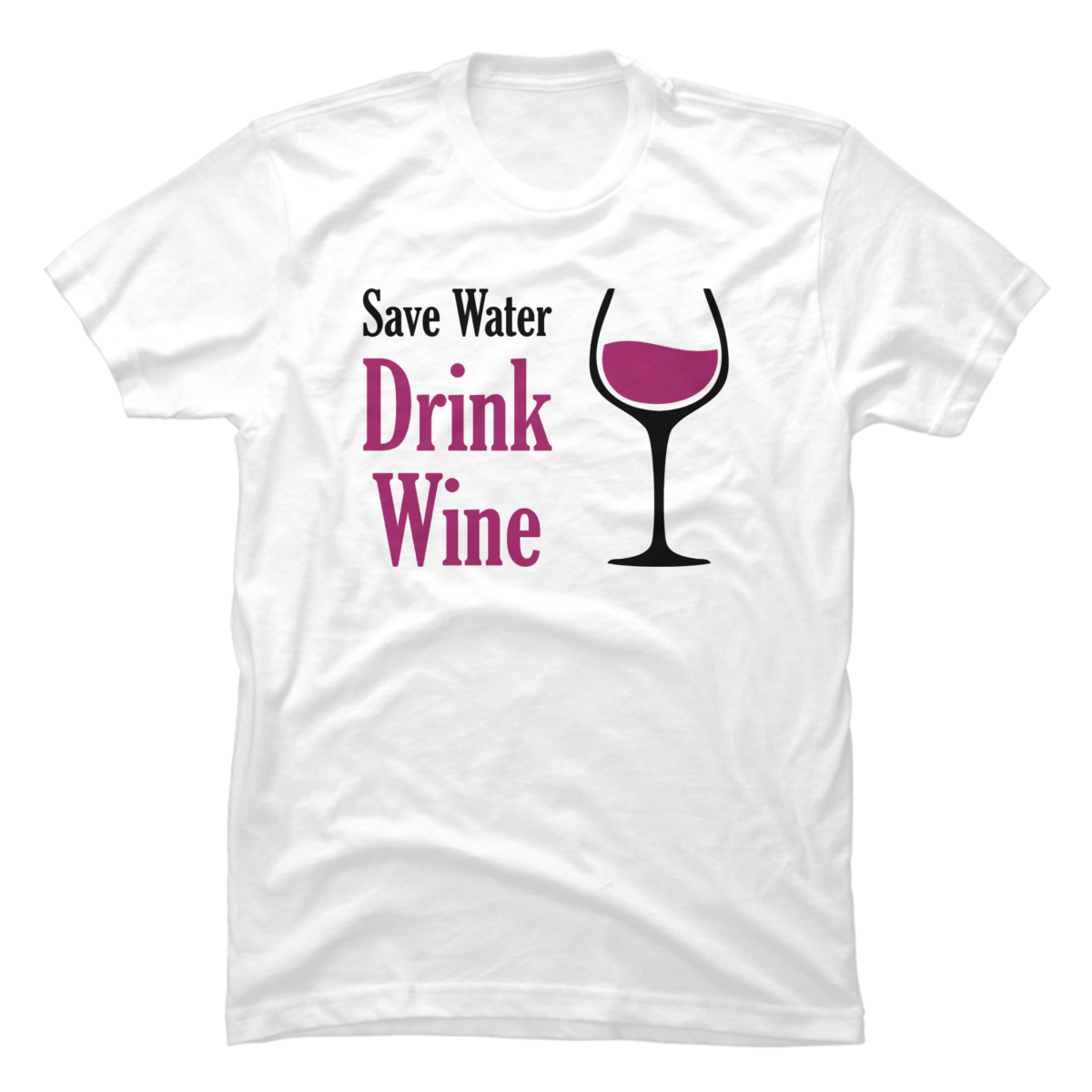 save water drink wine t shirt